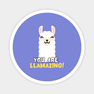 You are llamazing! Magnet